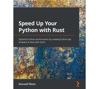 Maxwell Flitton Speed Up Your Python with Rust (Tascabile)