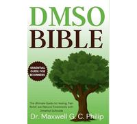 DMSO Bible: The Ultimate Guide to Healing, Pain Relief, and Natural Treatments with Dimethyl Sulfoxide: 3