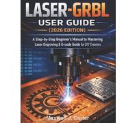Maxwell J Carter LASER-GRBL User Guide (2026 Edition) (Tascabile)