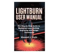 Maxwell J. Reds LIGHTBURN USER MANUAL: The Step-by-Step Guide to Mas (Tascabile)