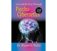 Maxwell Maltz Matt Furey Live and Be Free Through Psycho-Cybernetics (Tascabile)
