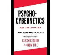 Psycho-Cybernetics Deluxe Edition: The Original Text of the Classic Guide to a New Life