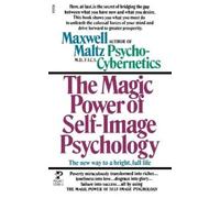 Maxwell Maltz The Magic Power of Self-Image Psychology (Tascabile)