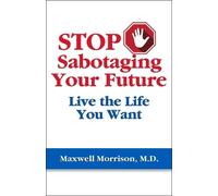 Maxwell Morrison Stop Sabotaging Your Future (Tascabile)