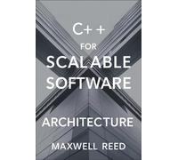 Maxwell Reed C++ for scalable software Architecture: 2 (Cloud & Serv (Tascabile)