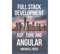 Maxwell Reed Full Stack Development With ASP.NET core and Angular (Tascabile)
