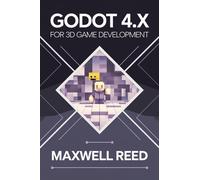 Maxwell Reed Godot 4.x For 3D game development (Tascabile)