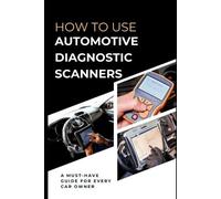Maxwell Rivers How To Use Automotive Diagnostic Scanners (Tascabile)