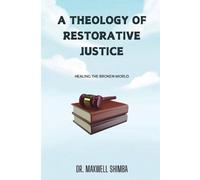 Maxwell Shimba A Theology of Restorative Justice (Tascabile)