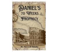 Maxwell Shimba Daniel's 70 Weeks Prophecy (Tascabile)