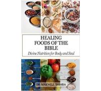 Maxwell Shimba Healing Foods of the Bible (Tascabile)