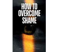 Maxwell Shimba How to Overcome Shame (Tascabile)