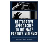 Maxwell Shimba Restorative Approaches to Intimate Partner Violence (Tascabile)