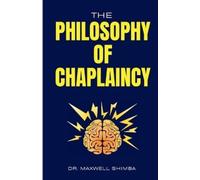 Maxwell Shimba The Philosophy of Chaplaincy (Tascabile)