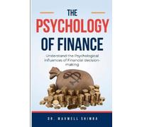 Maxwell Shimba The Psychology of Finance (Tascabile)