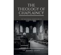 Maxwell Shimba The Theology of Chaplaincy (Tascabile)