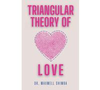 Maxwell Shimba Triangular Theory of Love: Understanding the Dynamics (Tascabile)