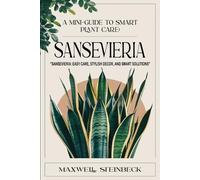 Maxwell Steinbeck A mini-guide to smart plant care (Tascabile)