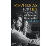 Maxwell Stillwa Mindfulness for Men: Mastering the Art of Presence, (Tascabile)