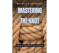 Maxwell Stonebridge Mastering the Knot (Tascabile)