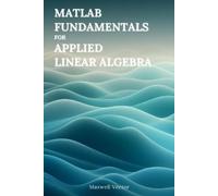 Maxwell Vector MATLAB Fundamentals for Applied Linear Algebra (Tascabile)