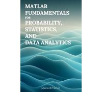Maxwell Vector MATLAB Fundamentals for Probability, Statistics, and (Tascabile)