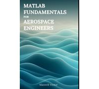Maxwell Vectors MATLAB Fundamentals for Aerospace Engineers (Tascabile)