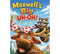 Maxwell's Big Uh-oh!: A Warm and Funny Yellowstone Adventure About Getting Lost and Being Found