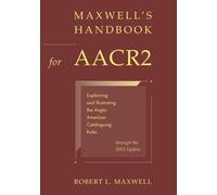 Maxwell's Handbook for AACR2: Explaining and Illustrating the Anglo-Americ...