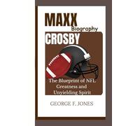 Maxx Crosby Biography: The Blueprint of NFL Greatness and Unyielding Spirit