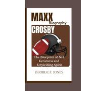 Maxx Crosby Biography: The Blueprint of NFL Greatness and Unyielding Spirit