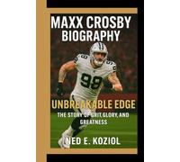 MAXX CROSBY BIOGRAPHY: Unbreakable Edge - The Story of Grit, Glory, and Greatness