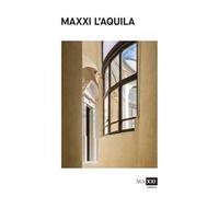 MAXXI L'Aquila. La guida. Museo Nazionale delle arti del XXI secolo. Ediz. italiana e inglese