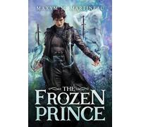 Maxym M. Martineau The Frozen Prince (Tascabile) Beast Charmer