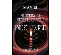 May 15: Unlocking the Secrets of Your Birthdate