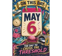 May 6: The Day to Cross the Threshold
