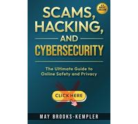 May Brooks-Kemp Scams, Hacking, and Cybersecurity: The Ultimate Guid (Tascabile)