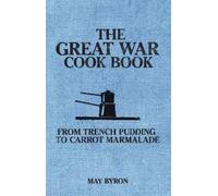 May Byron Eleri Pipien The Great War Cook Book (Tascabile)