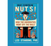 May Contain Nuts! How the Universities Went off the Rails: 1