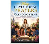 May Devotional Prayers for Catholic Teens: A Transformational Journey into Marian Love, Faith, and Daily Spiritual Growth