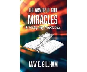 May E Gillham The Armor of God Miracles (Tascabile)