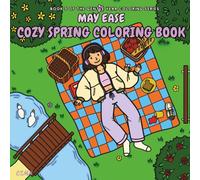 May Ease - A Cozy Spring Coloring Book: A cozy self-care book for adults with cozy everyday scenes, slow living, and aesthetic cozy girl spaces