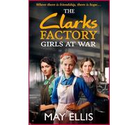 May Ellis The Clarks Factory Girls at War (Tascabile) Clarks Factory Girls