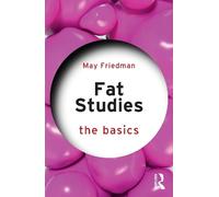 May Friedman Fat Studies: The Basics (Tascabile) Basics