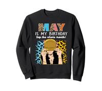 May Is My Birthday Yep The Whole Month Birthday Felpa