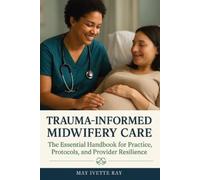 May Ivette Ray Trauma-Informed Midwifery Care (Tascabile)