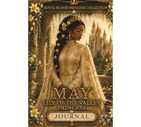 May Lily of the Valley Princess Journal: Royal Bloom Princess Collection • 150 Pages for Reflection, Gratitude, and Inspiration