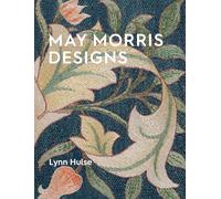 May Morris Designs: The Essence and Soul of Beautiful Embroidery