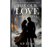May Our Love Last Forever: A Supernatural Gothic Tale