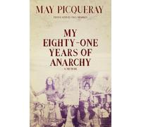 May Picqueray My Eighty-One Years of Anarchy (Tascabile)